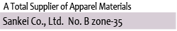A Total Supplier of Apparel Materials Sankei Co., Ltd. No. B zone-35