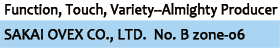 Function, Touch, Variety--Almighty Producer SAKAI OVEX CO., LTD. No. B zone-06